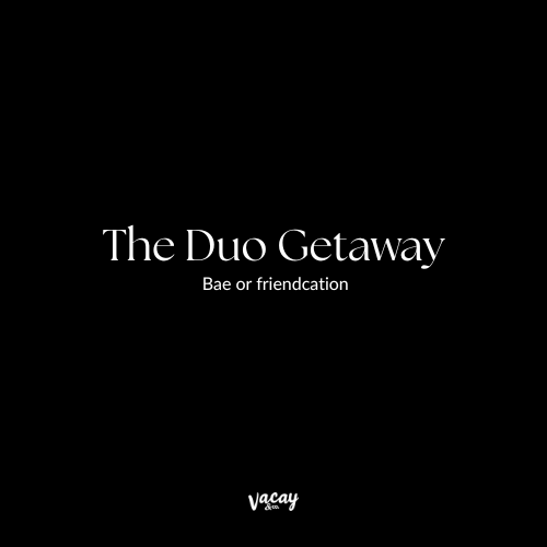 The Duo Getaway